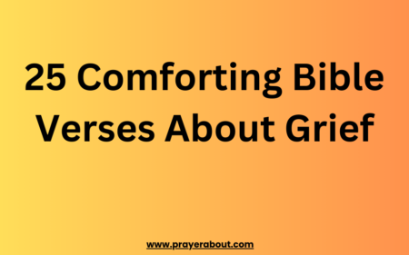 25 Comforting Bible Verses About Grief: Find Peace in God